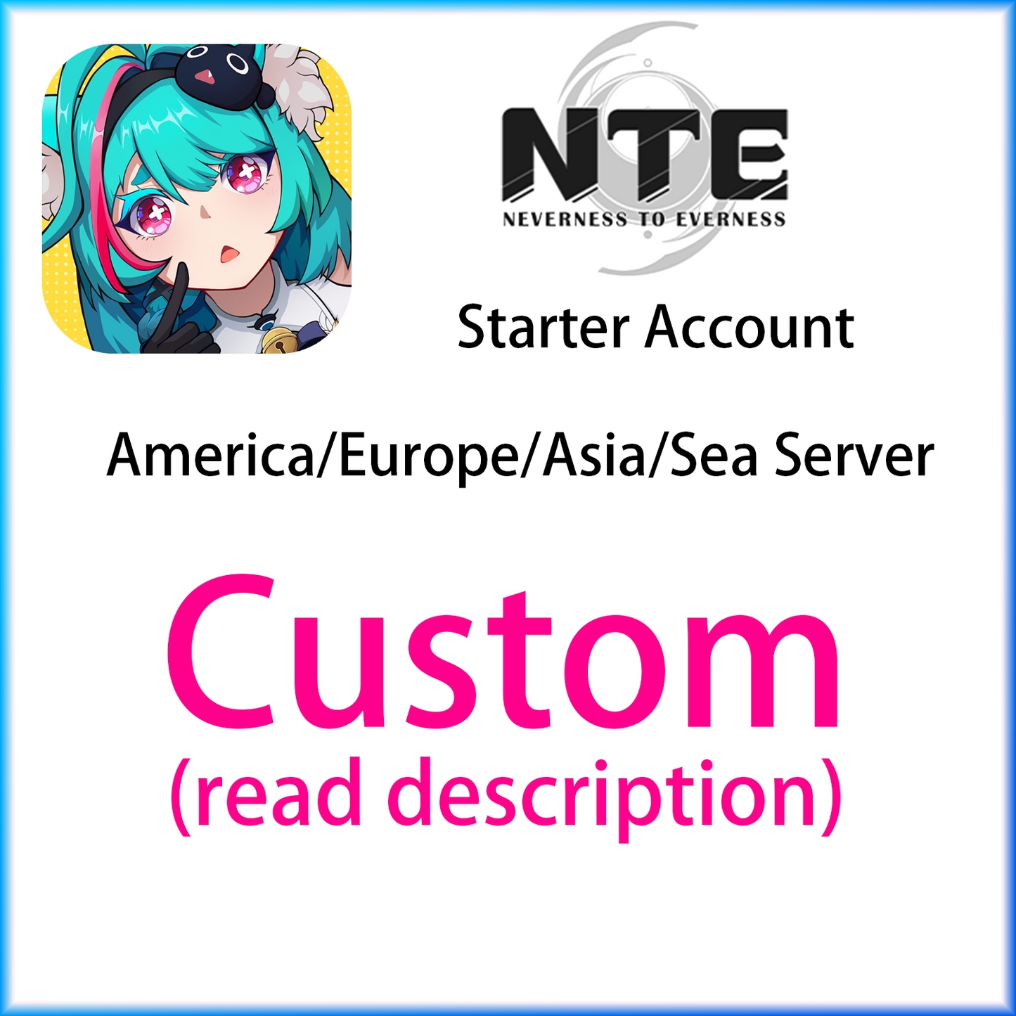 [All Server] CUSTOM | Neverness to Everness NTE America Europe Asia Sea Starter Account (read description)-Mobile Games Starter