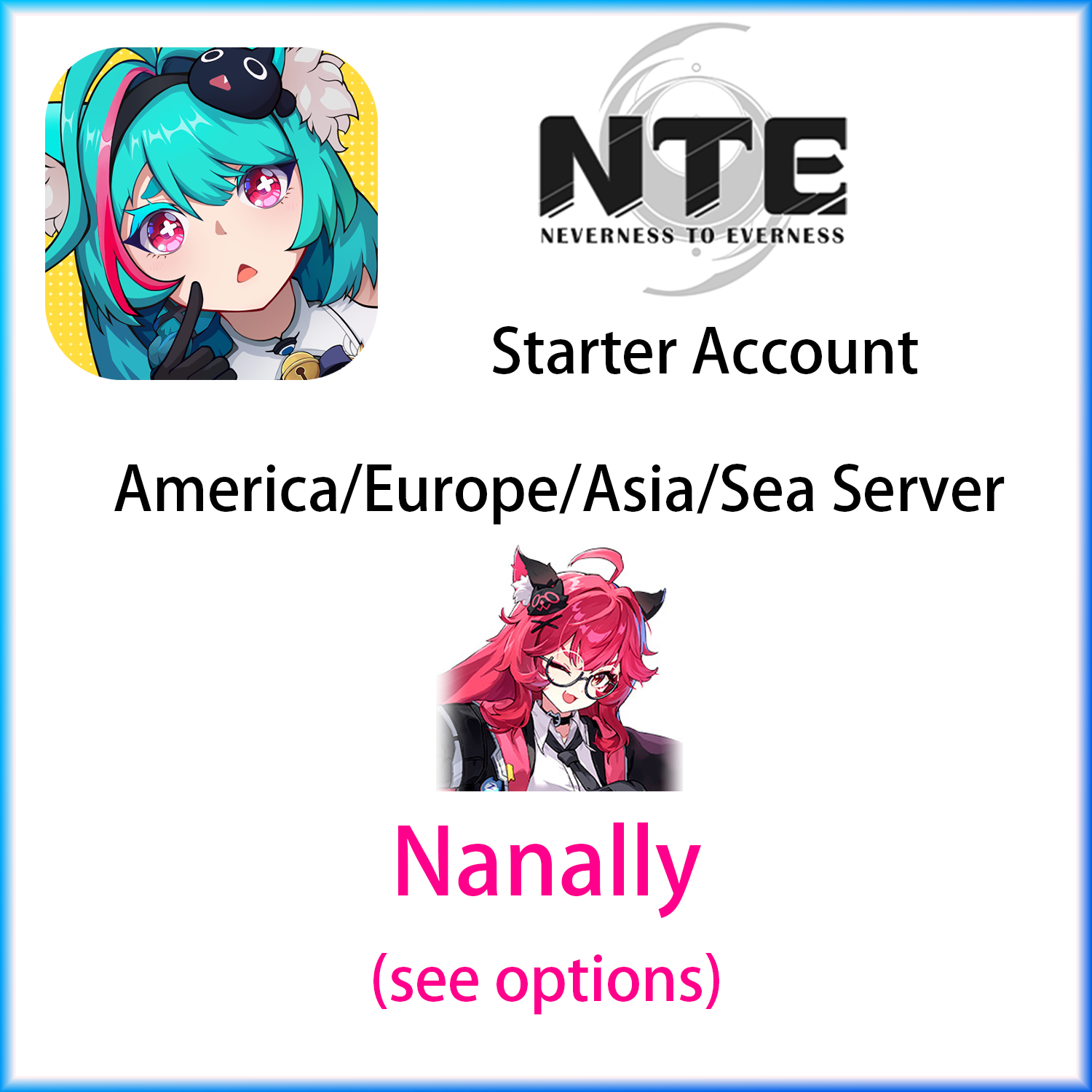 [All Server] Nanally | Neverness to Everness NTE America Europe Asia Sea Starter Account (see options)-Mobile Games Starter