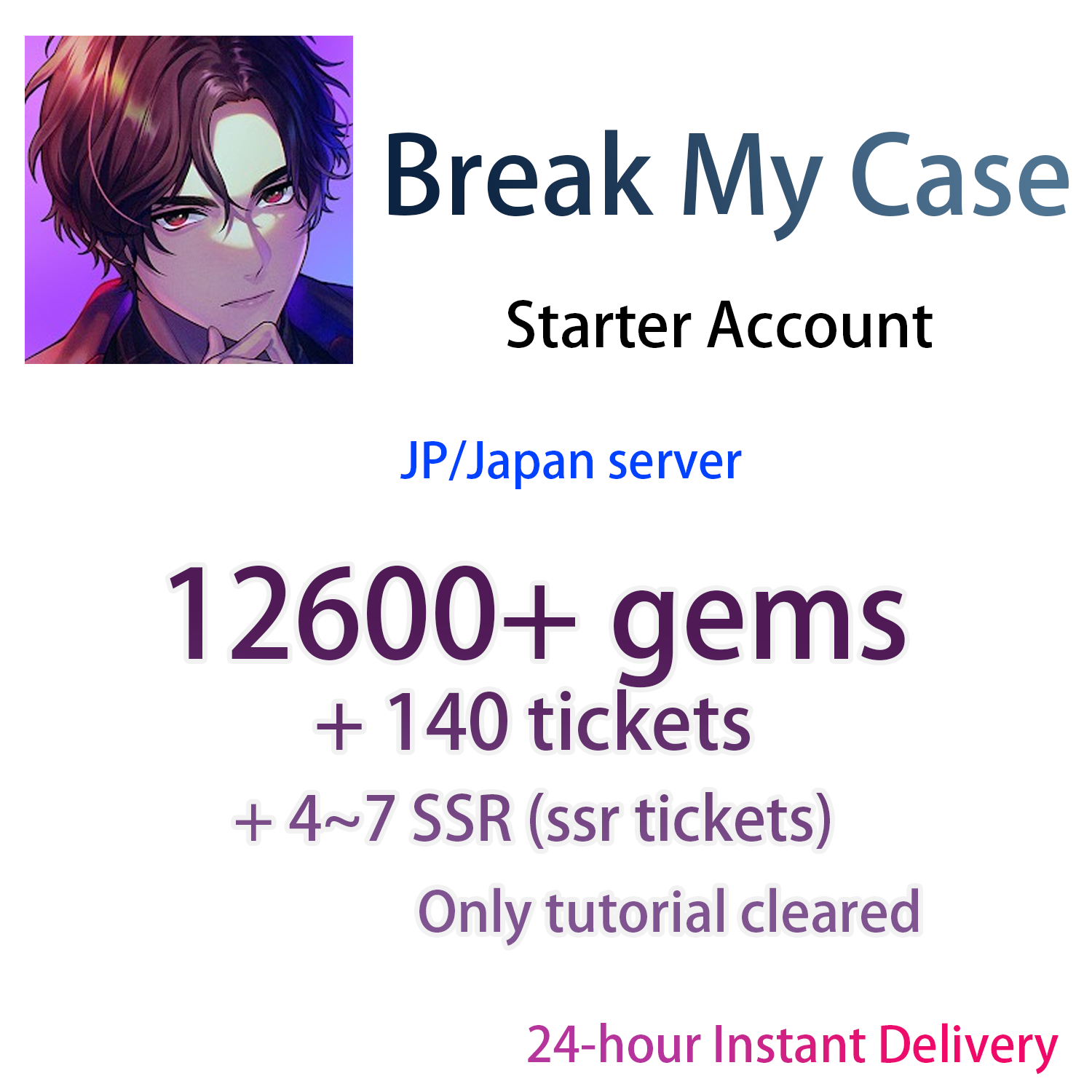 [JP] [INSTANT] 12600 Gems + 4~7 SSR + 140 tickets | Break My Case Starter Account-Mobile Games Starter