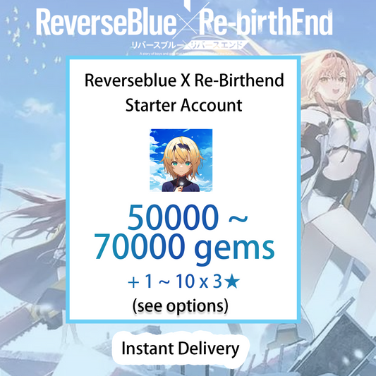 [JP] [INSTANT] 50000 Gems + 3★ | ReverseBlue x Re-birthEnd Starter Account (see options)-Mobile Games Starter