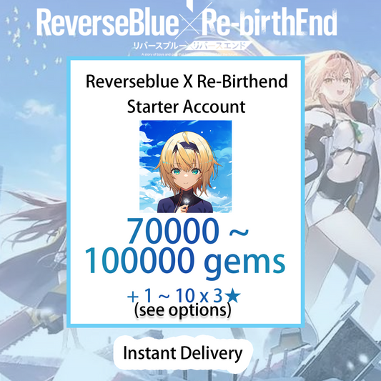 [JP] [INSTANT] 70000 Gems + 3★ | ReverseBlue x Re-birthEnd Starter Account (see options)-Mobile Games Starter