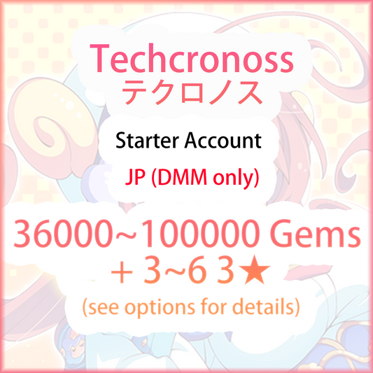 [JP/DMM] 36000 Gems + 3~6 3★ | Techcronoss テクロノス Starter Account (see options)-Mobile Games Starter