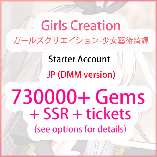 [JP/DMM] 730000 Gems + 5★ + tickets | Girls Creation ガールズクリエイション-少女藝術綺譚 Starter Account (see options)-Mobile Games Starter
