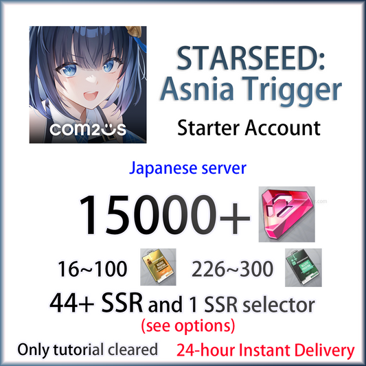 [JP][INSTANT] 44 SSR + 15000 Starbits + tickets | STARSEED: Asnia Trigger Japan Starter Account (see options)-Mobile Games Starter
