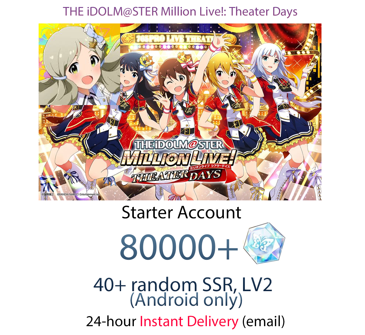 [JP][INSTANT] 80,000 Jewels Idolmaster Million Live Theater Days iDOLM@STER Mirishita Gems Starter Account