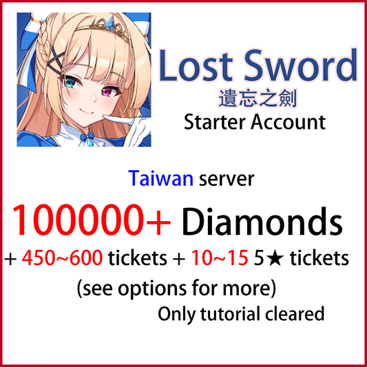 [TW][INSTANT] 100000 Diamonds + 450~600 tickets + 10~15 5★| Lost Sword Tale of the Britania Taiwan Traditional Chinese Starter Account (see options)-Mobile Games Starter